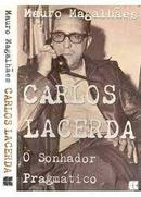 Carlos lacerda / O SONHADOR PRAGMATICO / AUTOGRAFADO PELO AUTOR-MAURO MAGALHAES / AUTOGRAFADO PELO AUTOR