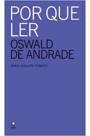 Por Que Ler Oswald de Andrade-Maria Augusta Fonseca