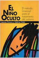 el nino oculto / el metodo linwood para el tratamiento del autismo-jeanne simons / sabine oishi