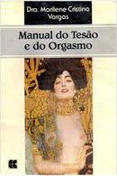 Manual do Teso e do Orgasmo-Marilene Cristina Vargas