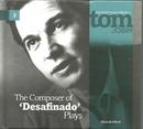 Tom Jobim-The Composer Of "Desafinado" Plays - Tom Jobim