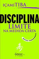 DISCIPLINA LIMITE NA MEDIDA CERTA / COM DEDICATRIA DO AUTOR-ICAMI TIBA