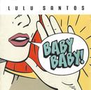 Lulu Santos -Baby Baby!