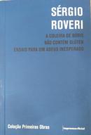 A COLEIRA DE BORIS / NAO CONTM GLTER / ENSAIO PARA UM ADEUS INESPERADO / COLECAO PRIMEIRAS OBRAS-SERGIO ROVERI