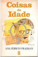 Coisas da Idade-Ana Perwin Fraiman