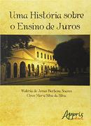 UMA HISTORIA SOBRE O ENSINO DE JUROS-WALERIA DE JESUS BARBOSA SOARES / CIRCE MARY SILVA DA SILVA