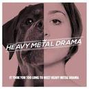 Heavy Metal Drama-It Took You Too Long To Meet Heavy Metal Drama