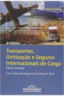 Transportes Unitizao e Seguros Internacionais de Carga / prtica e exerccios-Samir Keedi
