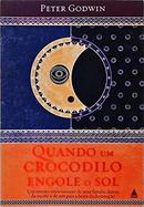 Quando o Crocodilo Engole o Sol-Peter Godwin