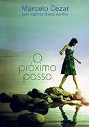 O Prximo Passo-Marcelo Cezar / esprito Marco Aurlio 