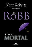 Gloria Mortal-Nora Roberts /  Como  J. D. Robb