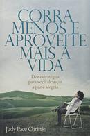 CORRA MENOS E APROVEITE MAIS A VIDA-JUDY PACE CHRISTIE