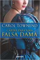 CARTAS PARA UMA FALSA DAMA-Carol Townend