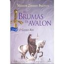 As brumas de Avalon / LIVRO 3 / O GAMO REI-Marion Zimmer Bradley