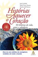 Histrias para Aquecer o Corao-Jack Canfiel / Mark Victor Hansen / HEATHER MCNAMARA
