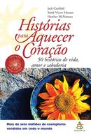 Histrias para Aquecer o Corao-Jack Canfiel / Mark Victor Hansen / HEATHER MCNAMARA