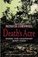 Deaths Acre  Inside the legendary Body Farm-BILL BASS / JON JEFFERSON