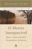 O Mestre Inesquecvel / analise da inteligencia de cristo 5-Augusto Cury