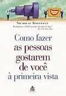 Como Fazer as Pessoas Gostarem de Voc  Primeira Vista-nicholas boothman