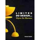 Limites do Design.../ 3 Edio revista e Ampliada-Dijon de Moraes
