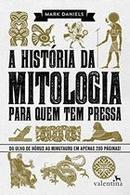 A histria da mitologia para quem tem pressa -Mark Daniels 