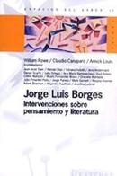 jorge luis borges  / intervenciones sobre pensamiento y literatura-william rowe / claudio canaparo / annick louis