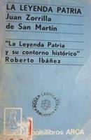 la leyenda patria / la leyenda patria y su contorno histrico-juan zorrilla de san martin / roberto ibanez