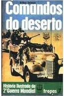 Comandos Do Deserto / coleo histria ilustrada da 2 guerra mundial / tropas 7-arthur swinson