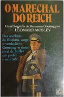 o marechal do reich / uma biografia de hermann goering-leonardo mosley