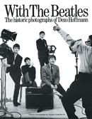 WITH THE BEATLES / THE HISTORIC PHOTOGRAPHS OF DEZO HOFFMANN-DEZO HOFFMANN