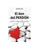 EL DON DEL PERDON / El Presente Tolteca De Don Miguel Ruiz-OLIVIER CLERC