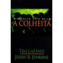 A colheita-TIM LaHaye / JERRY B. JENKINS