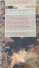 FLORES DAS FLORES DO MAL DE BAUDELAIRE / CLASSICOS DE BOLSO-GUILHERME ALMEIDA / INTRODUO DE MANUEL BANDEIRA