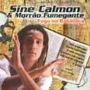 Sine Calmon e Morro Fumegante -Fogo na Babilnia 