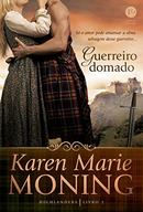 GUERREIRO DOMADO / LIVRO 2 / HIGHLANDERS-KAREN MARIE MONING