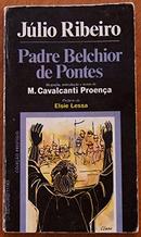 PADRE BELCHIOR DE PONTES / COLECAO PRESTIGIO-JULIO RIBEIRO / BIOGRAFIA, INTRODUCAO E NOTAS DE M. CAVALCANTI PROENCA