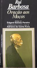 Orao aos Moos-Rui Barbosa / PREFACIO DE EDGARD BATISTA PEREIRA / TEXTO E NOTAS DE ADRIANO DA 