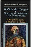A Vida de Esopo e Guerras do Alecrim e da Manjerona / Colecao prestigio-Annio Jos da Silva / Introduo de R. Magalhes e Machado de Assis