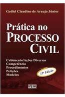 PRATICA NO PROCESSO CIVIL / 15 Edio-gediel claudino de araujo junior