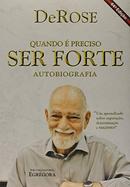 Quando  Preciso Ser Forte / AUTOBIOGRAFIA-Mestre Derose