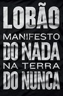 MANIFESTO DO NADA NA TERRA DO NUNCA -LOBAO