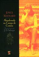 Abandonada no Campo de Centeio / Meu caso de amor com J. D. Salinger-Joyce Maynard