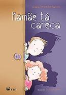 Mame T Careca-Juliana Vermelho Martins / Ilustraes de Cecilia Esteves