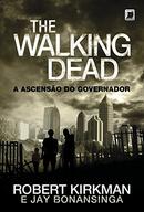 The Walking Dead / a Ascenso do Governador-Robert Kirkman / Jay Bonansinga