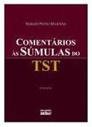 Comentarios as Sumulas do Tst-Sergio Pinto Martins