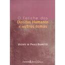 O Fetiche Dos Direitos Humanos E Outros Temas-Vicente De Paulo Barretto