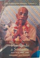 plantando a semente / nova york 1965 - 1966 / srila prabhupada lilamrta / volume 2-satsvarupa dasa goswami
