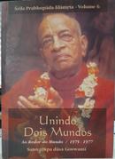 unindo dois mundos / ao redor do mundo / 1975 - 1977 / srila peabhupada lilamrta / volume 6-stasvarupa dasa goswami