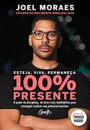 Esteja, Viva, Permanea 100% Presente-Joel Moraes