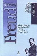 A Interpretao dos Sonhos (2)  e Sobre os Sonhos (1900 - 1901)  / Volume V da Coleao -Sigmund Freud